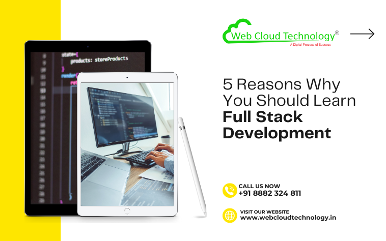 5 Reasons Why You Should Learn Full Stack Development